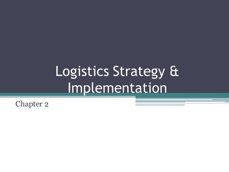 Logistics Strategy & Implementation