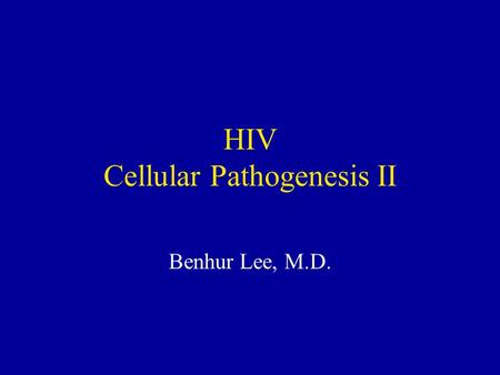 HIV Cellular Pathogenesis II