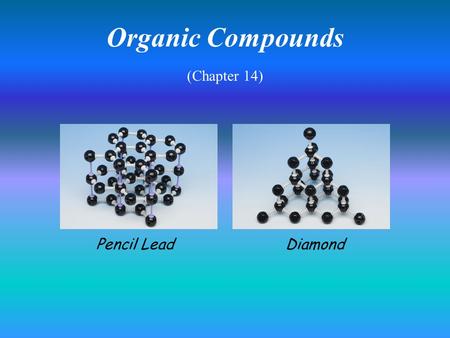 Organic Compounds (Chapter 14) Pencil LeadDiamond.