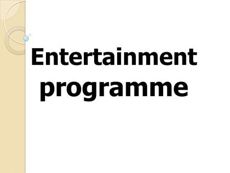 Entertainment programme London is the capital of Great Britain. It is one of the largest cities in the world. It is a very old city. It is two thousand.