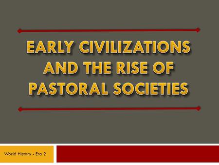 World History - Era 2. The Spread of Agricultural Societies.