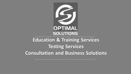 Education & Training Services Testing Services Consultation and Business Solutions.