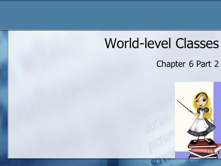 World-level Classes Chapter 6 Part 2. Programs Grow Program code grows larger over time This makes it more difficult to read and process the code in our.