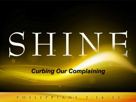 Curbing Our Complaining. “All” – Any or Every Thing.