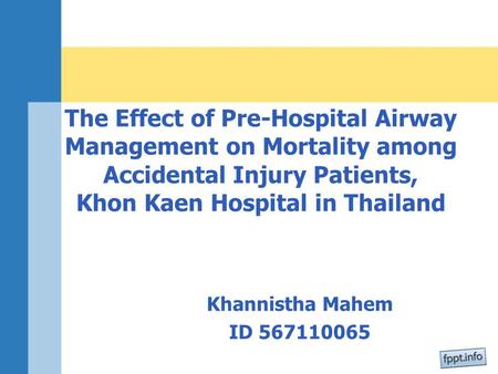 Khannistha Mahem ID 567110065 The Effect of Pre-Hospital Airway Management on Mortality among Accidental Injury Patients, Khon Kaen Hospital in Thailand.