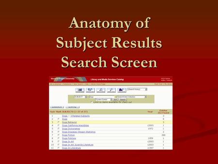 Anatomy of Subject Results Search Screen. A subject search will result in.