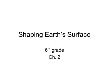 Shaping Earth’s Surface