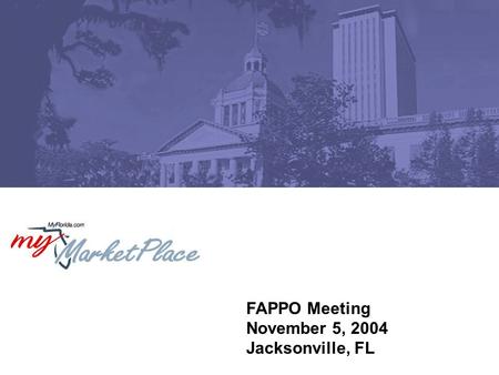 FAPPO Meeting November 5, 2004 Jacksonville, FL. 2 DMS Mission FY 03-04 To become a customer focused agency providing effective and efficient services.