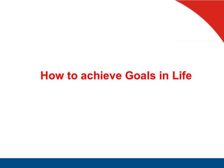 How to achieve Goals in Life. Let us begin with a little quiz 25 Years What is the Average Age when one starts Earning?