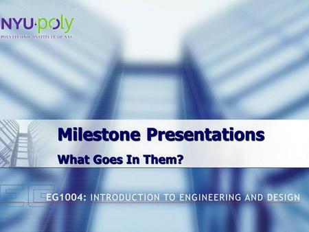 Milestone Presentations What Goes In Them?. Background  We have a template for lab presentations  Enforces uniformity and completeness  We need a similar.