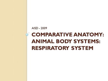 Comparative Anatomy: Animal Body Systems: RESPIRATORY SYSTEM