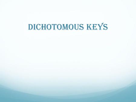 Dichotomous Keys.