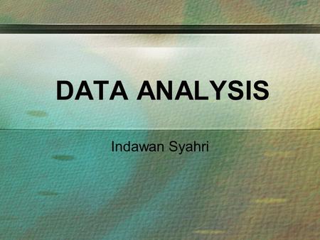 DATA ANALYSIS Indawan Syahri.