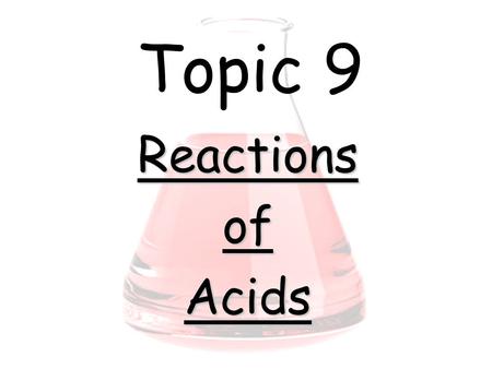 Topic 9 ReactionsofAcids. Titrations Burette with acid solution e.g. dilute hydrochloric acid HCl(aq) Alkali solution e.g. sodium hydroxide NaOH(aq) +