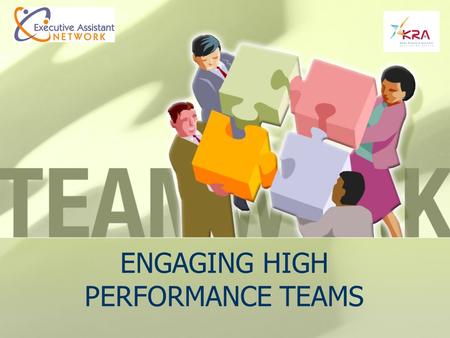 ENGAGING HIGH PERFORMANCE TEAMS