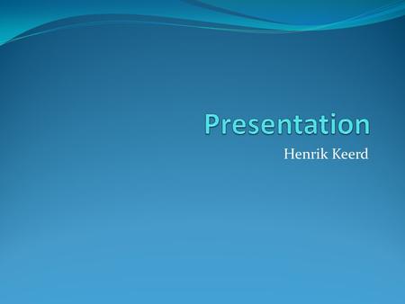 Presentation Henrik Keerd.