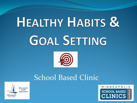 School Based Clinic. Hello! Introduce self & clinic Answering questions = prizes! Raise hands/One mic. We will be talking with our neighbors.