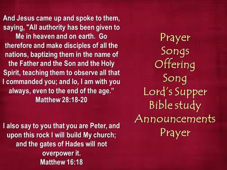 And Jesus came up and spoke to them, saying, All authority has been given to Me in heaven and on earth. Go therefore and make disciples of all the nations,