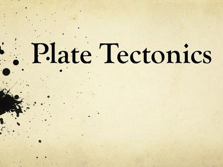 Plate Tectonics. Theory of Plate Tectonics  Earth’s crust and part of the upper mantle are broken into sections  Sections of Earth’s crust = PLATES.