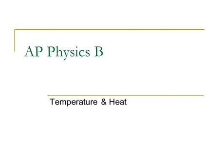 AP Physics B Temperature & Heat. What is Temperature? Temperature is a property that determines the direction of thermal energy transfer between two bodies.