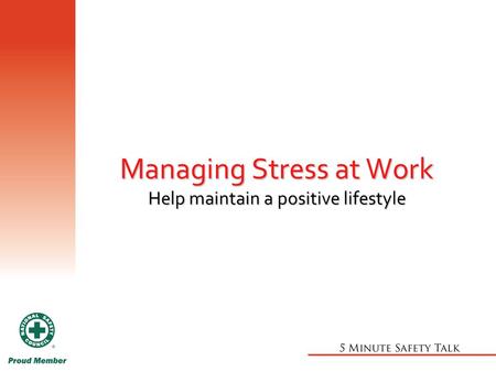 Managing Stress at Work Help maintain a positive lifestyle.