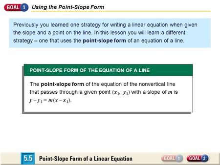 Previously you learned one strategy for writing a linear equation when given the slope and a point on the line. In this lesson you will learn a different.