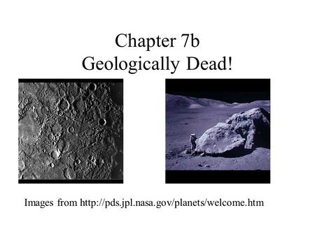 Chapter 7b Geologically Dead! Images from