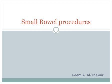 Small Bowel procedures