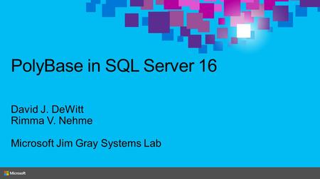 PolyBase in SQL Server 16 David J. DeWitt Rimma V. Nehme