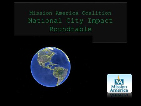 Mission America Coalition National City Impact Roundtable Mission America Coalition National City Impact Roundtable.