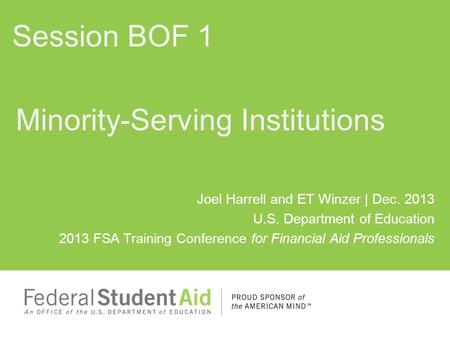 Joel Harrell and ET Winzer | Dec. 2013 U.S. Department of Education 2013 FSA Training Conference for Financial Aid Professionals Minority-Serving Institutions.