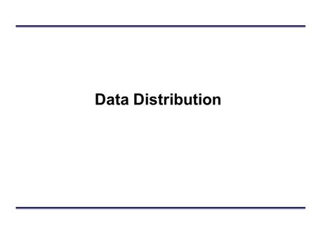 Data Distribution. Outline Fundamental concepts –Name space –Description expressions –Interest expressions Static Data Distribution: HLA Declaration Management.