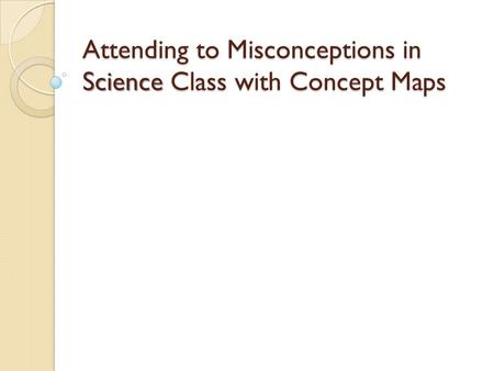 Attending to Misconceptions in Science Class with Concept Maps