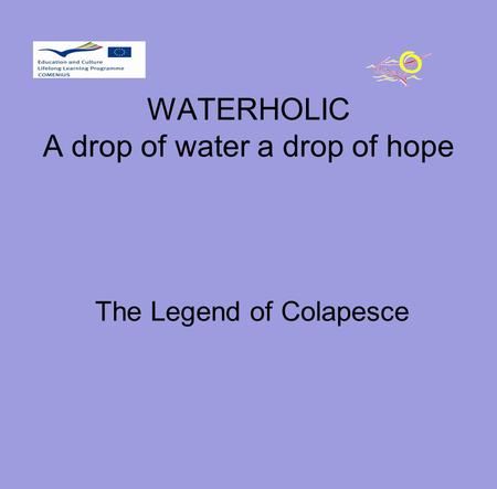 WATERHOLIC A drop of water a drop of hope The Legend of Colapesce.