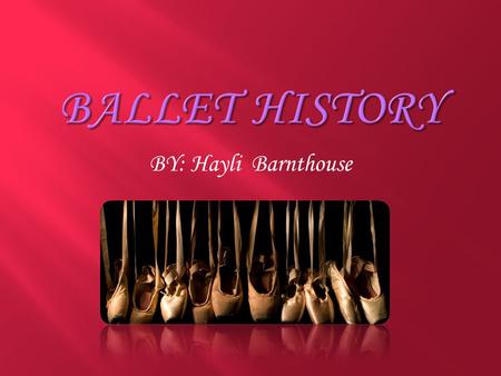 BY: Hayli Barnthouse. Ballet tells stories through your body.