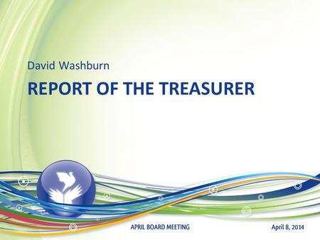 REPORT OF THE TREASURER David Washburn. BAPTIST EXTENSION BOARD as of March 31, 2014 81 Outstanding Loans$16,263,416 Available Funds to Lend$6,092,872.