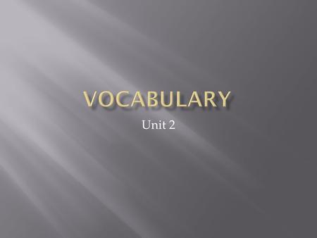 Unit 2.  POS: ADJ.  Definition – wise, shroud  S The sagacious student always gets A’s on the test because he is so smart.  Synonyms: smart, judicious.