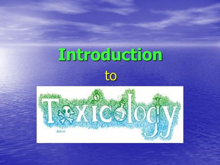 Introduction to Toxicology