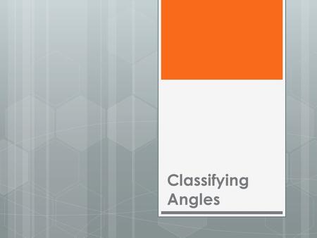 Classifying Angles. Vocabulary Acute Angle – an angle that is less than 90 o Obtuse Angle - an angle that measures between 90 o and 180 o Right Angle.