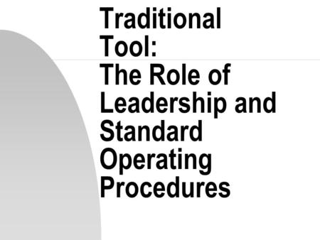 Traditional Tool: The Role of Leadership and Standard Operating Procedures.