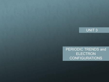 PERIODIC TRENDS and ELECTRON CONFIGURATIONS