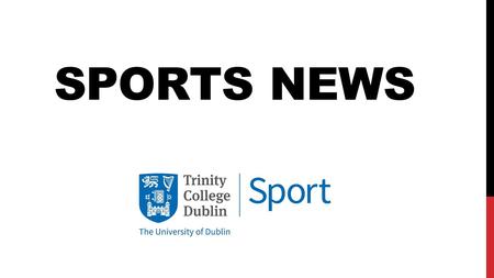 SPORTS NEWS. HOCKEY FIXTURES - LADIES Home Fixtures 09/01/2015 Jacqui Potter Cup 13:00Trinity Collegevs Railway Union Santry Avenue.