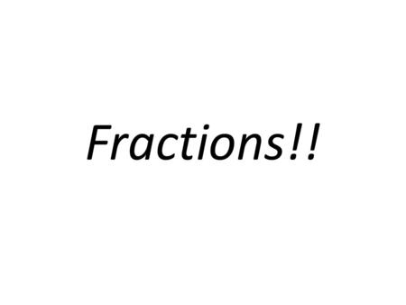 Fractions!!.