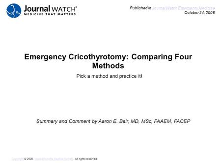 Emergency Cricothyrotomy: Comparing Four Methods Summary and Comment by Aaron E. Bair, MD, MSc, FAAEM, FACEP Published in Journal Watch Emergency Medicine.