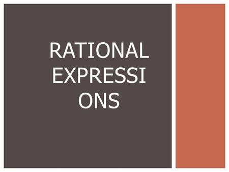 RATIONAL EXPRESSI ONS. RATIONAL FUNCTIONS AND THEIR GRAPHS.