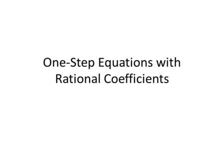 One-Step Equations with Rational Coefficients