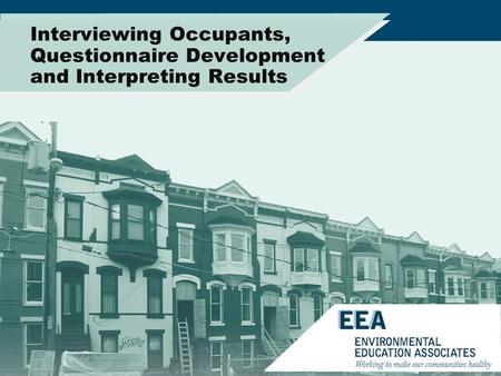 Interviewing Occupants, Questionnaire Development and Interpreting Results.