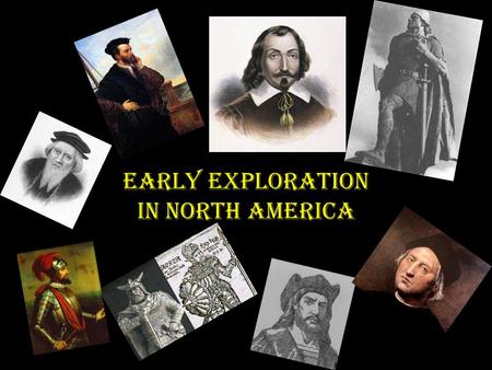 Early Exploration In North America. Early Explorations First group to inhabit North America were Aboriginal Peoples They came to Canada from Asia around.