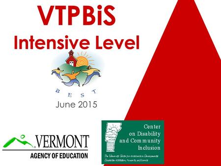 VTPBiS Intensive Level June 2015. Welcome to Day 2! Agenda Students & Families Targeted Day 1 Teaming Goals FBA/BSP Day 2 Specific Interventions Day 3.