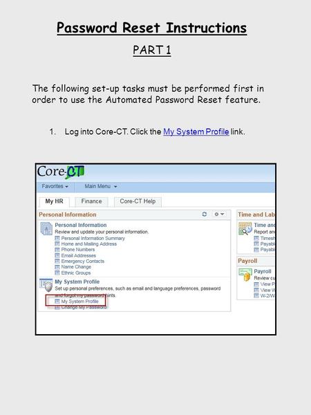 Password Reset Instructions PART 1 The following set-up tasks must be performed first in order to use the Automated Password Reset feature. 1.Log into.